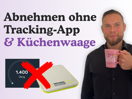 Abnehmen ohne Kalorien zählen: Warum Kalorienzählen nicht zwingend notwendig ist