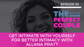 Ep 58 – Get Intimate with Yourself for Better Intimacy with Allana Pratt