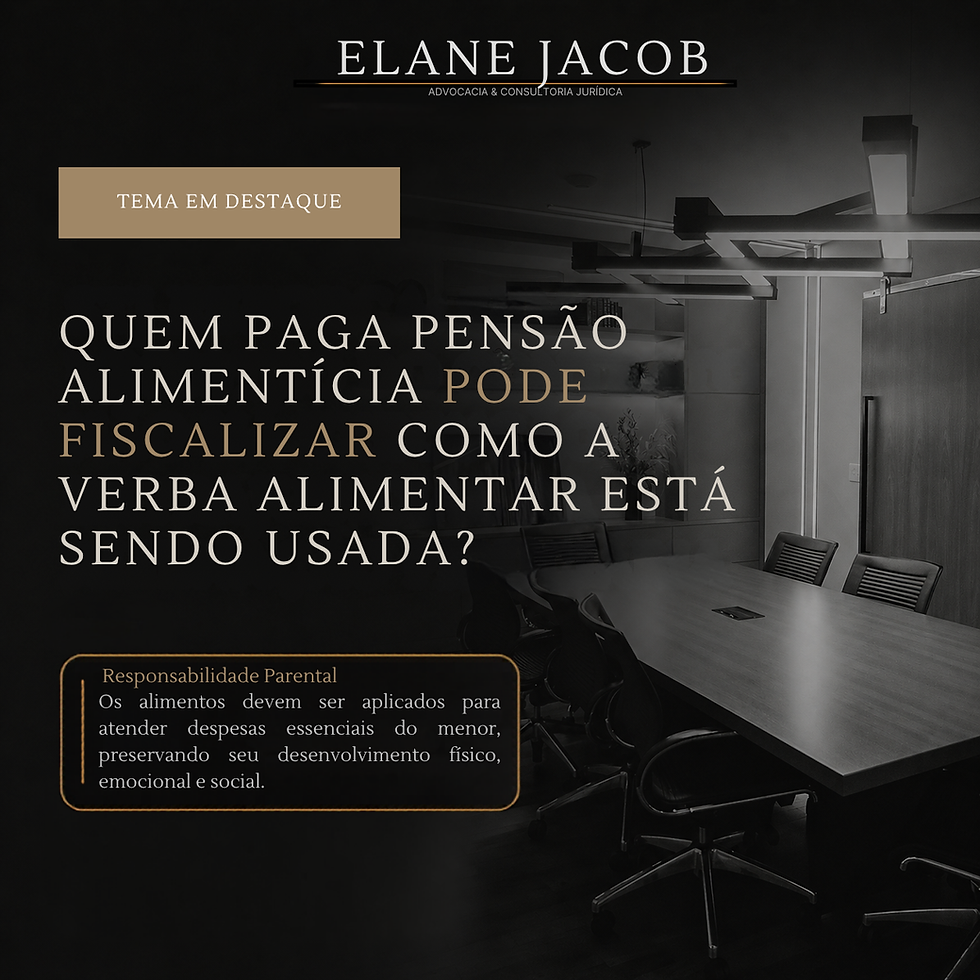 QUEM PAGA PENSÃO ALIMENTÍCIA PODE FISCALIZAR COMO A VERBA ALIMENTAR ESTÁ SENDO USADA?