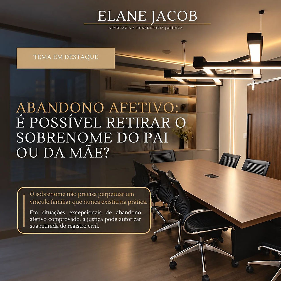 ALTERAÇÃO DO REGISTRO CIVIL EM RAZÃO DO ABANDONO AFETIVO: QUANDO É POSSÍVEL RETIRAR O SOBRENOME DO PAI OU DA MÃE?