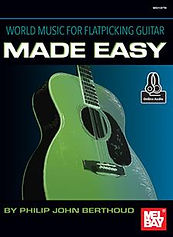 World Music for Flatpicking Guitar Made Easy by Philip John Berthoud
