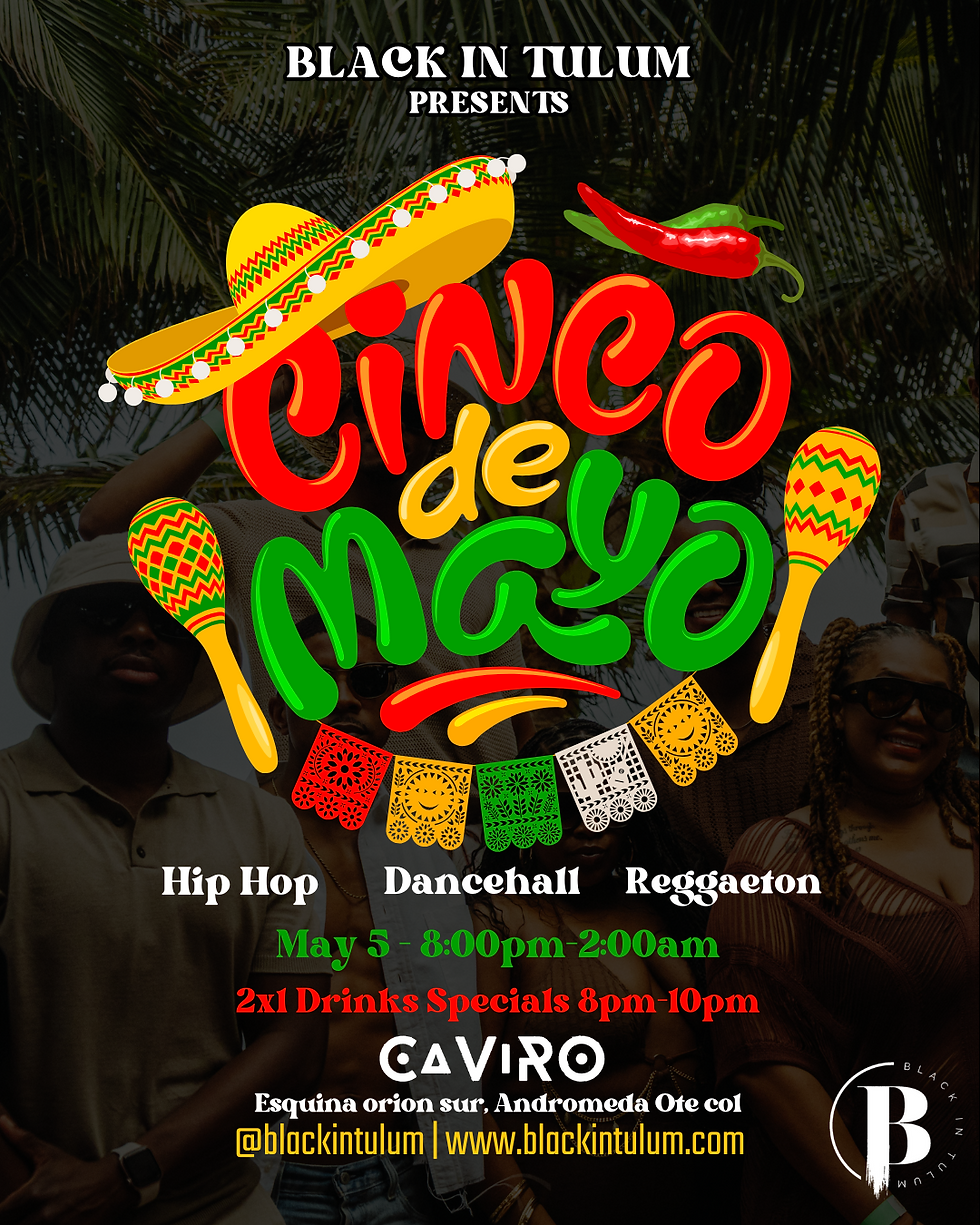 Black In Tulum: Cinco De Mayo