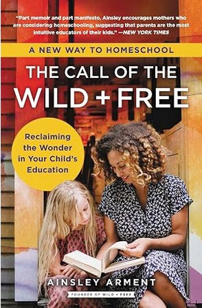 Book cover of Wild + Free, 10 Mistakes New Homeschool Moms Make (Plus the Books That Helped Me Avoid Them)