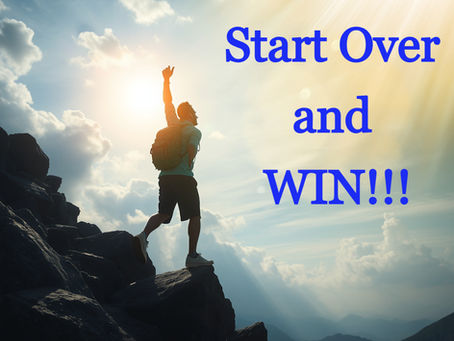Decoding Adversity- How to Start Over and WIN!!!