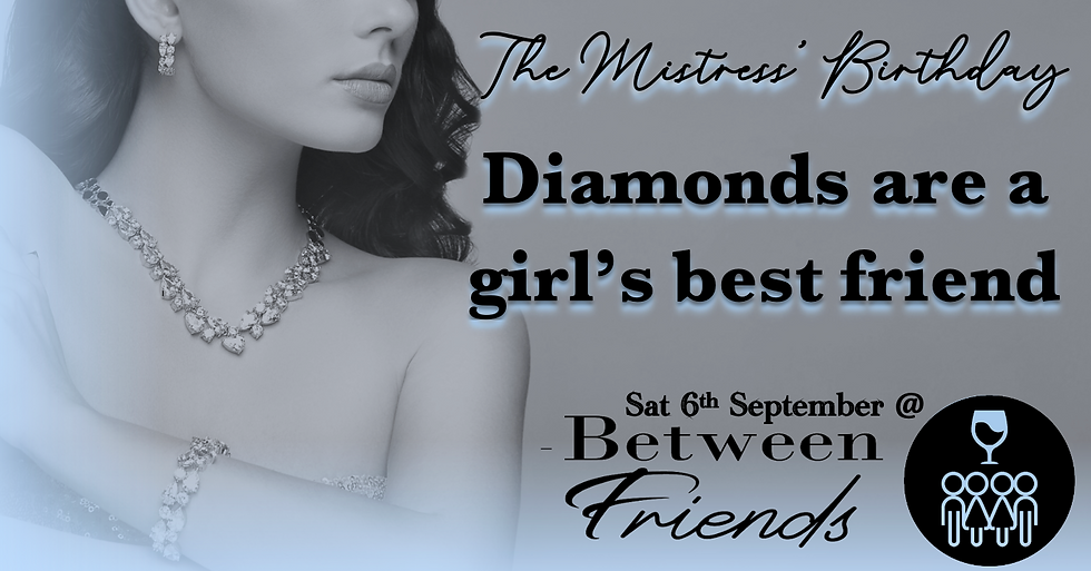 Mistress' Birthday: Diamonds are a girl's best friend