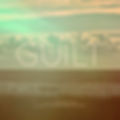 Text "GUILT" is overlaid on a serene seascape with a cloudy sky, conveying introspection. The mood is contemplative, with muted colors enhancing the calm.