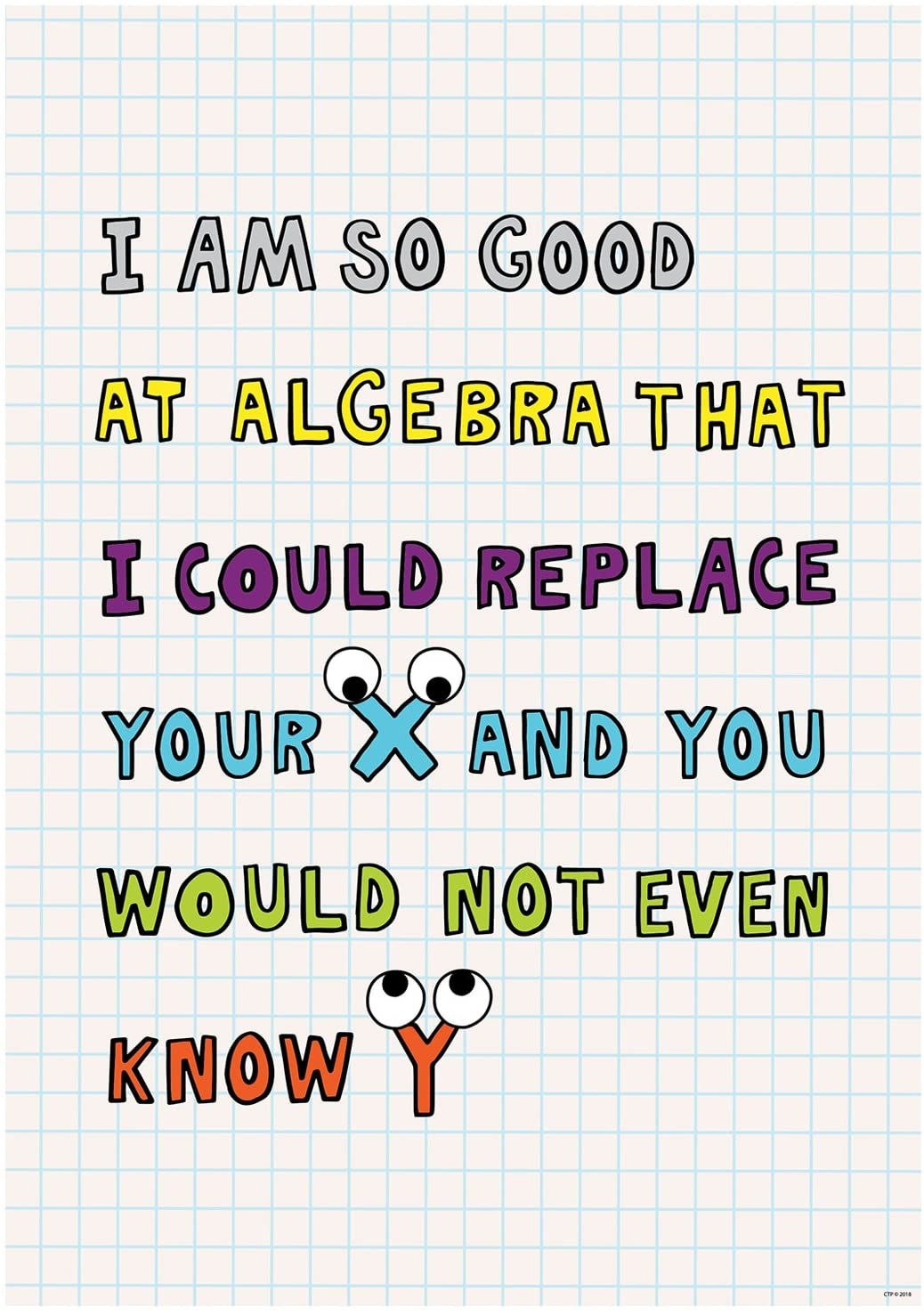 I'M SO GOOD AT ALGEBRA SO MUCH PUN POSITIVE POSTER