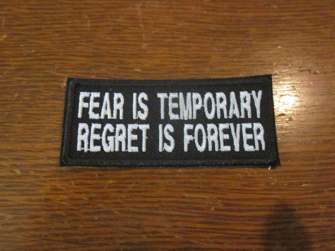 FEAR IS TEMPORARY REGRET IS FOREVER PATCH