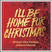 I'll Be Home -Michael Allen Harrison & Julianne Johnson CD Cover