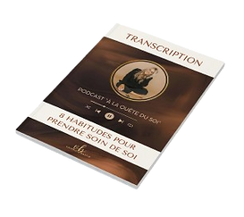 Transcription intégrale gratuite du podcast à la quête du soi