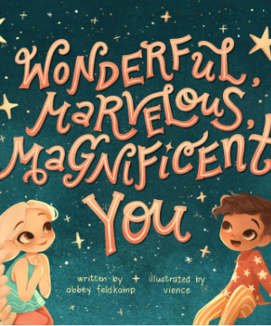 Wonderful Marvelous Magnificent You
