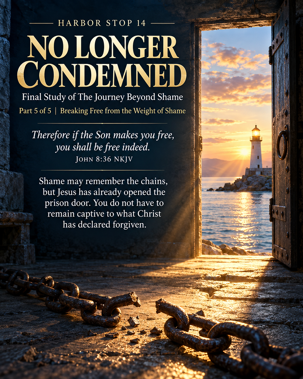 Harbor Stop 14: No Longer Condemned



Final Series of The Journey Beyond Shame: Part 5 of 5 Breaking Free from the Weight of Shame



Today’s Scripture: John 8:36 (NKJV) “Therefore if the Son makes you free, you shall be free indeed.”