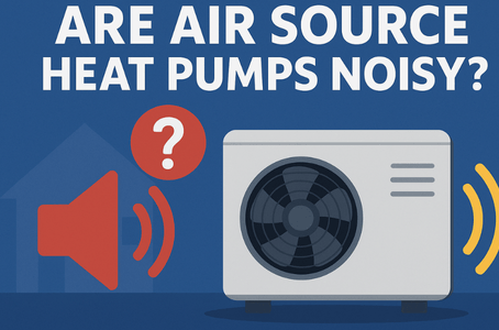 Are Air Source Heat Pumps Noisy? What You Really Need to Know Before Installing