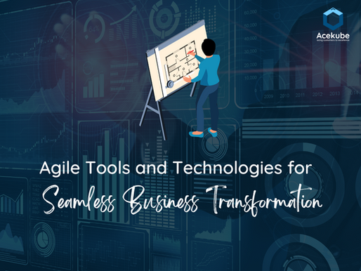 Agile Tools and Technologies for Seamless Business Transformation