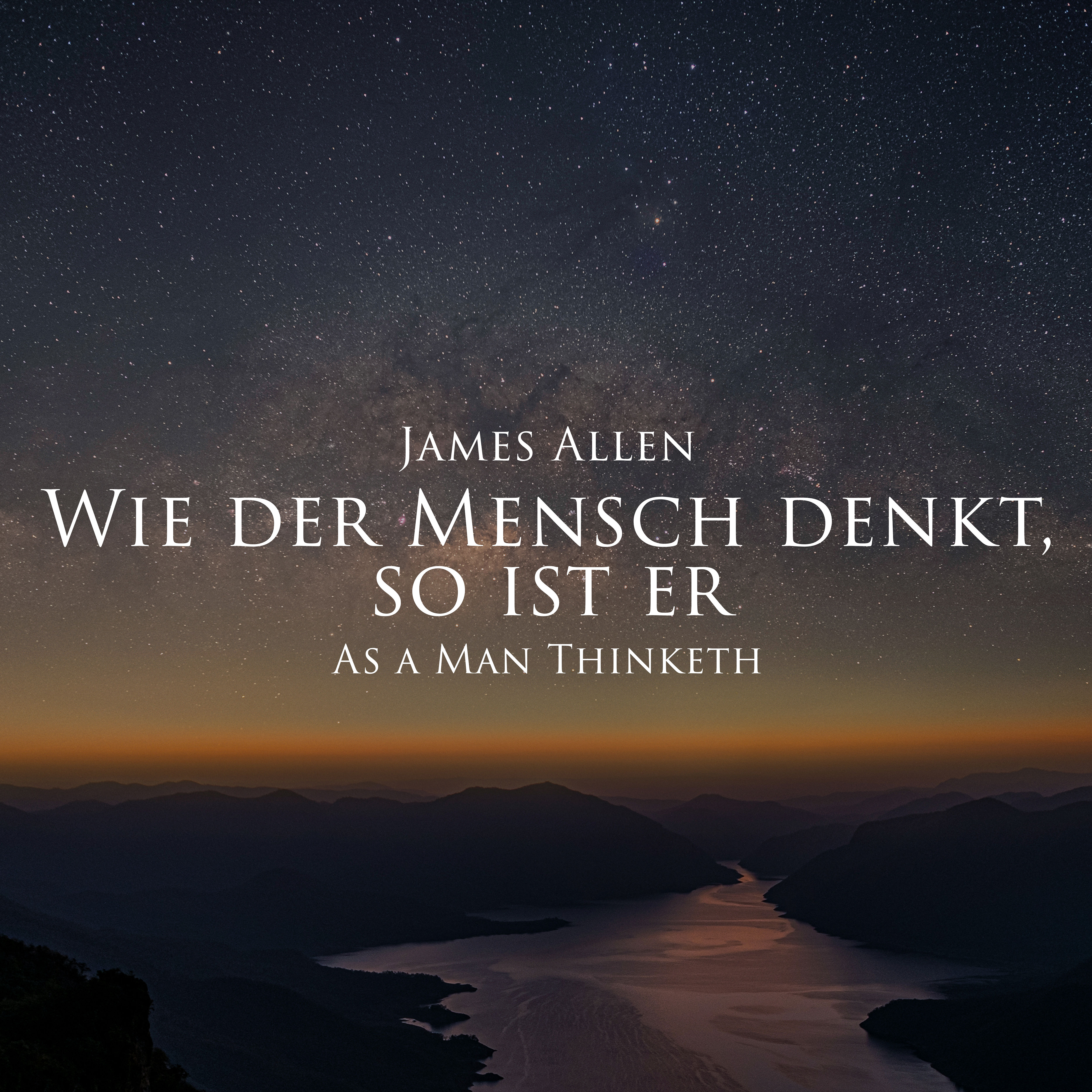 Wie der Mensch denkt, so ist er - James Allen