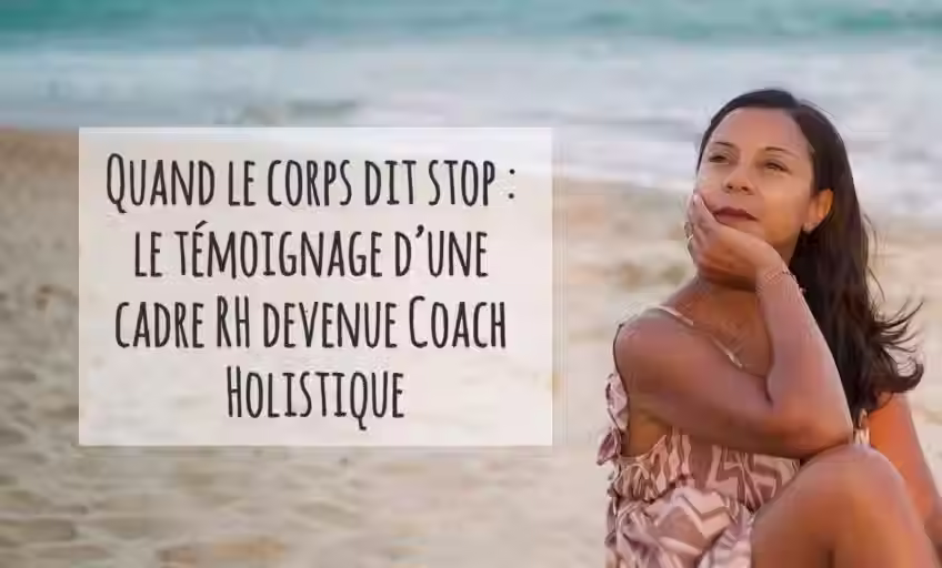 Témoignage de Béatrice Bordes publié par son école de Coaching Holistique (ECH) : de cadre RH à Coach Holistique, elle raconte son chemin de réalignement et de transformation pour accompagner les autres à travers son cabinet 2B Coaching.