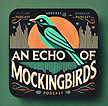 An Echo of Mockingbirds.png