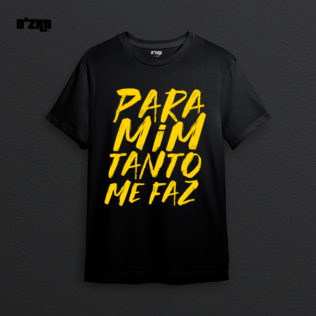 T-SHIRT PARA MIM TANTO ME FAZ