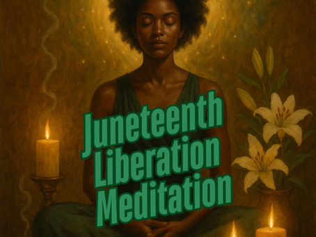 Juneteenth Liberation Meditation