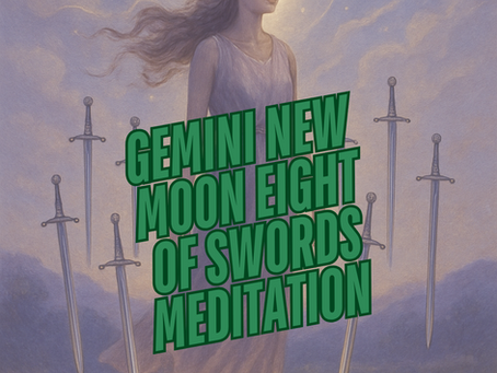 Gemini New Moon Eight of Swords Meditation