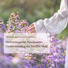 Perimenopause Symtpoms: Understanding the Midlife Shift