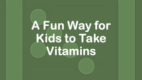 A Fun Way for Kids to Take Vitamins