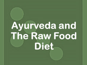 Ayurveda and The Raw Food Diet