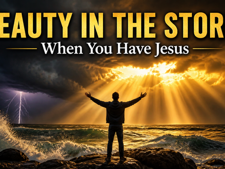 Finding Beauty in the Storm When You Have Jesus