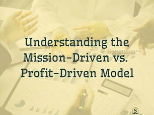 Understanding the Mission-Driven vs. Profit-Driven Model