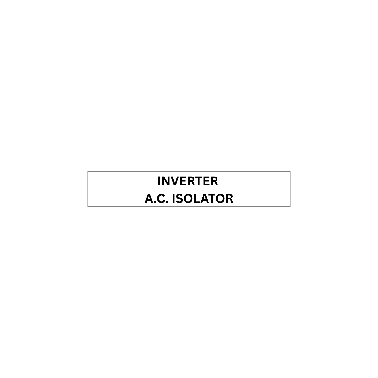 Inverter A.C Isolator Label