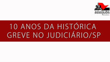 Vídeo: 10 anos da histórica greve do Judiciário Paulista