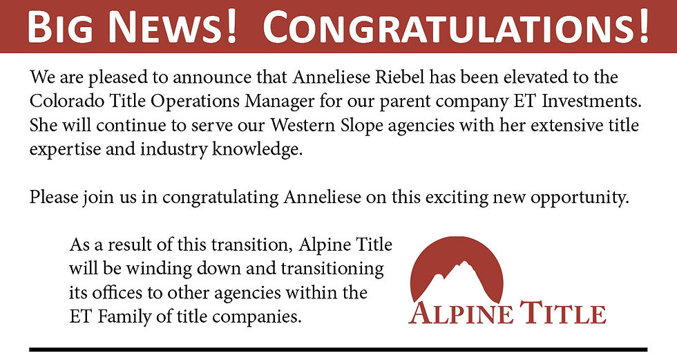 Anneliese Riebel has been elevated to the Colorado Title Operations Manager. As a result of this transition, Alpine Title will be winding down and transitioning its offices to other agencies within the ET Family of title companies.