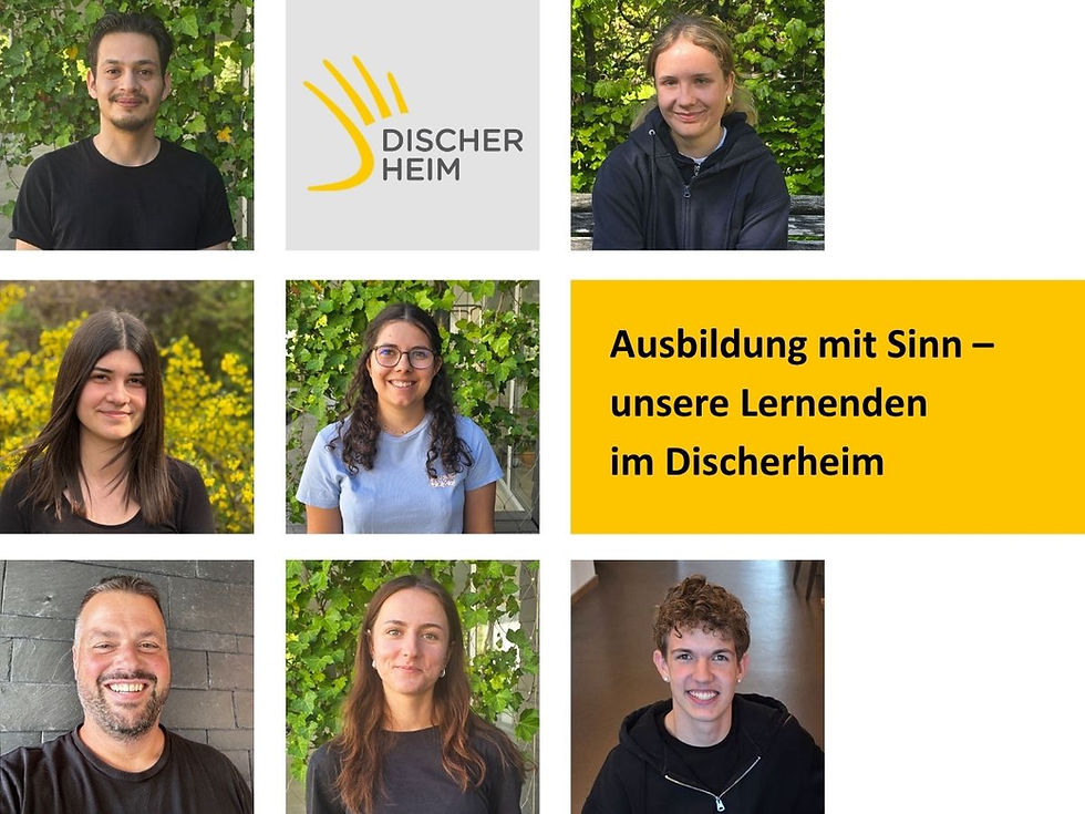 Ausbildung mit Sinn - Unsere Lernenden im Discherheim