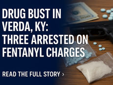 Verda, KY Drug Bust: Three Arrested on Fentanyl Charges