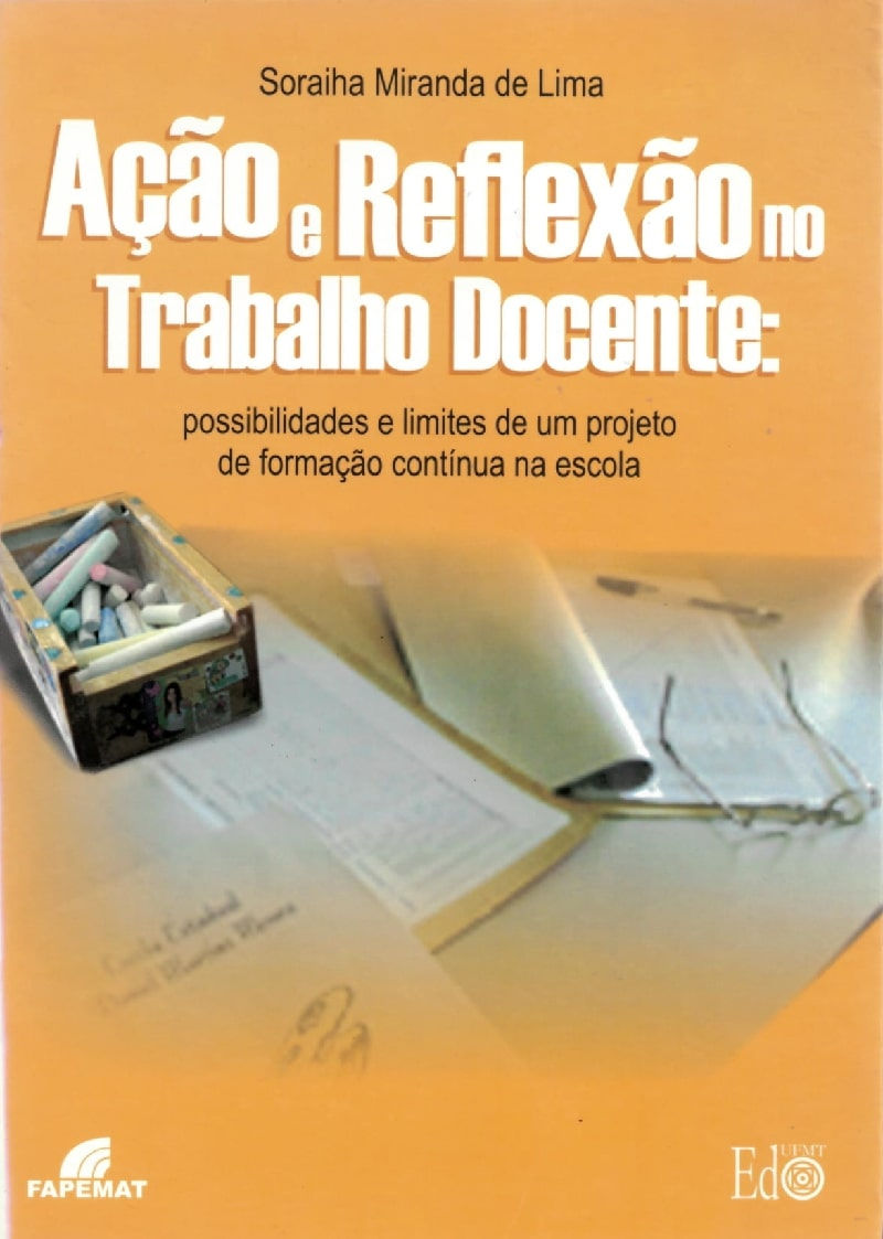 AÇÃO E REFLEXÃO NO TRABALHO DOCENTE: POSSIBILIDADES E LIMITES DE UM PROJETO DE F