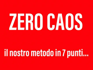 ZERO CAOS il nostro metodo in 7 punti...