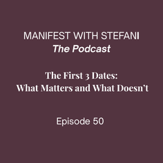 EP50. The First 3 Dates: What Matters and What Doesn’t