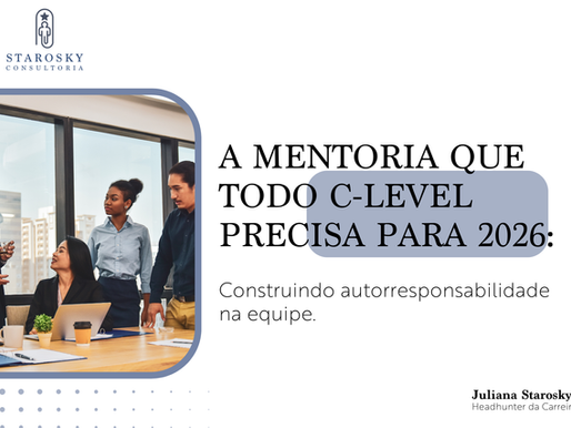A Mentoria que todo C-Level precisa para 2026: Construindo autorresponsabilidade na equipe.