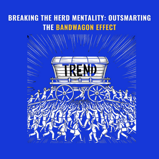 Breaking the Herd Mentality: Outsmarting the Bandwagon Effect