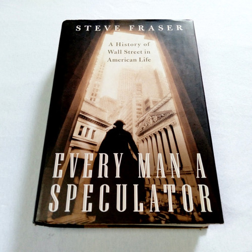 Every Man A Speculator A history of Wall Street Capa Dura