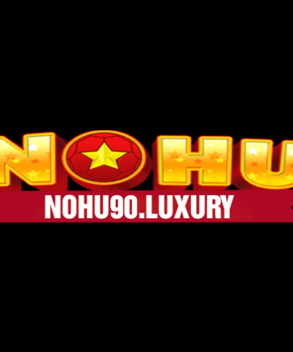 NOHU90 Nen Tang Ca Cuoc Truc Tuyen Hang Dau Nam 2024