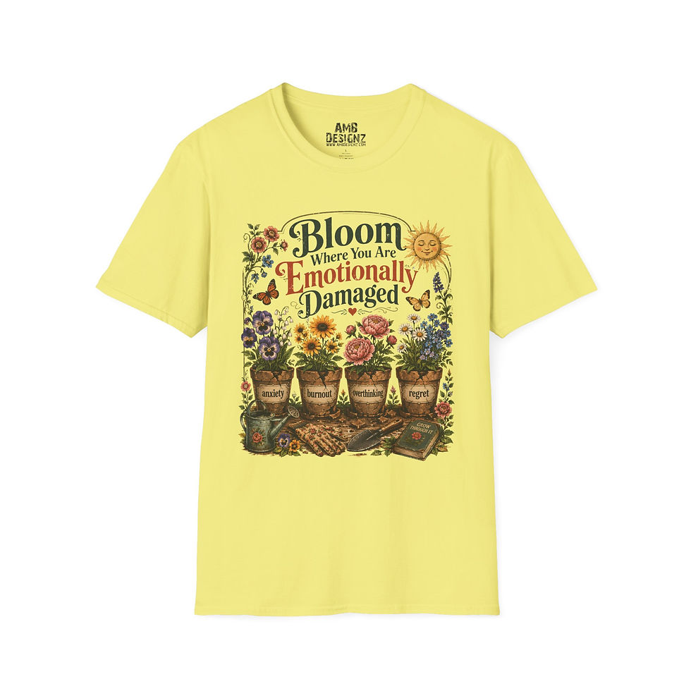 Thumbnail: Bloom Where You Are Emotionally Damaged Funny Dark Humor Floral Motivational Tee