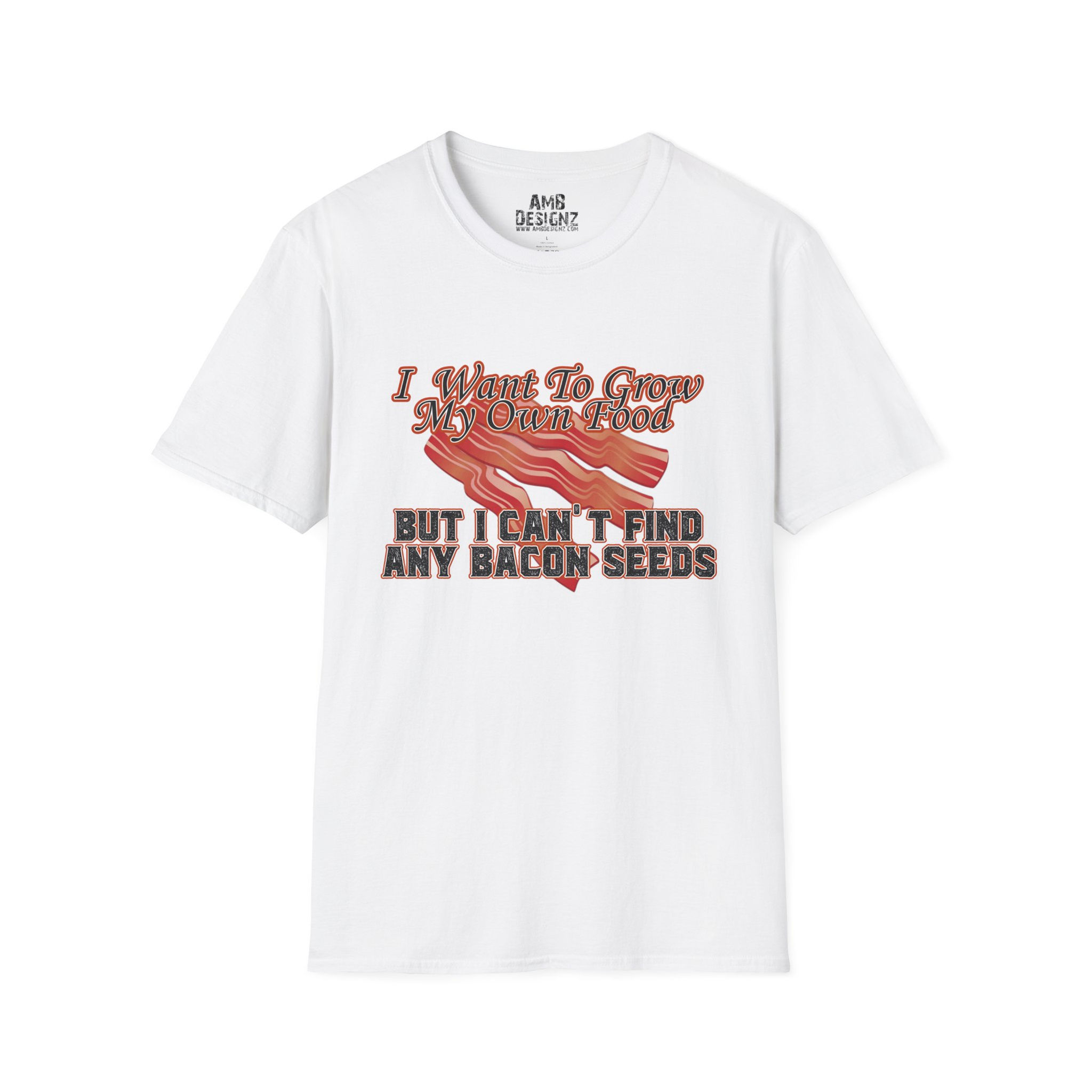 Funny Bacon T-Shirt — "I Want To Grow My Own Food"