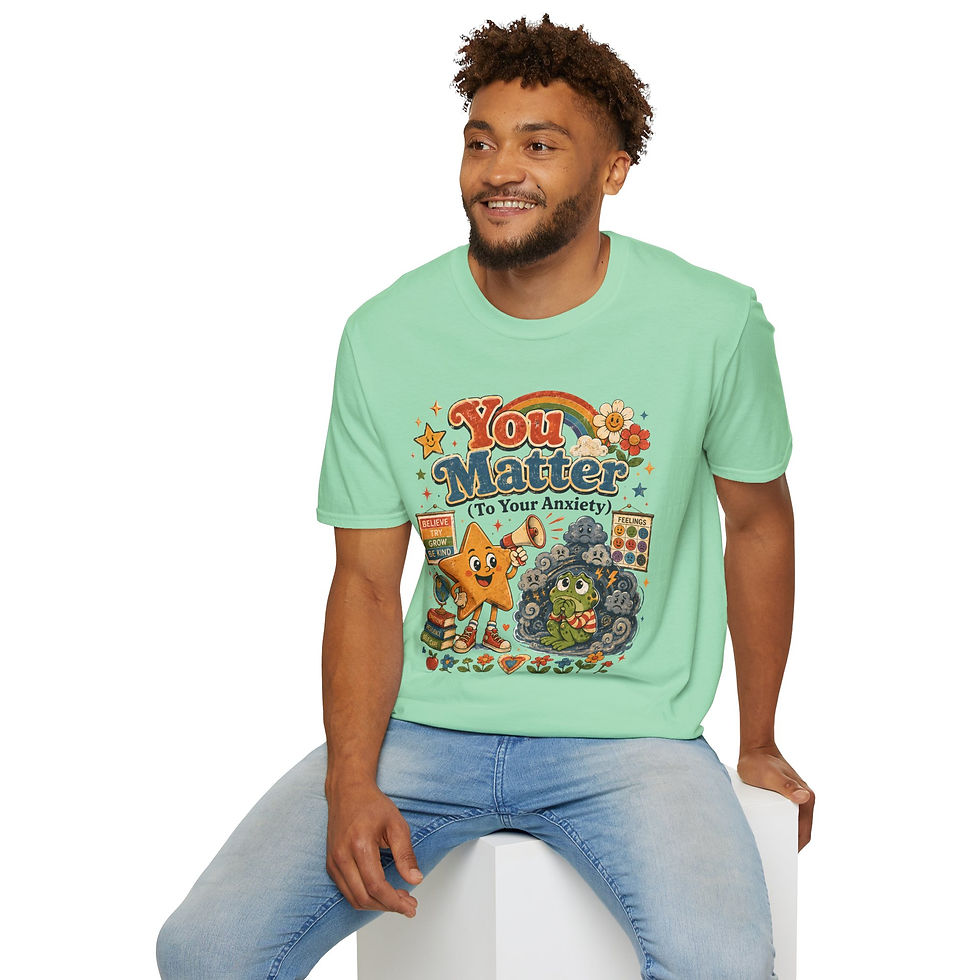 Thumbnail: You Matter To Your Anxiety Funny Mental Health Humor Sarcastic Motivation Tee