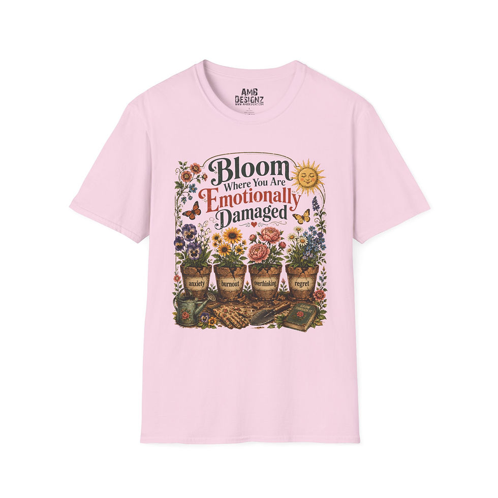 Thumbnail: Bloom Where You Are Emotionally Damaged Funny Dark Humor Floral Motivational Tee