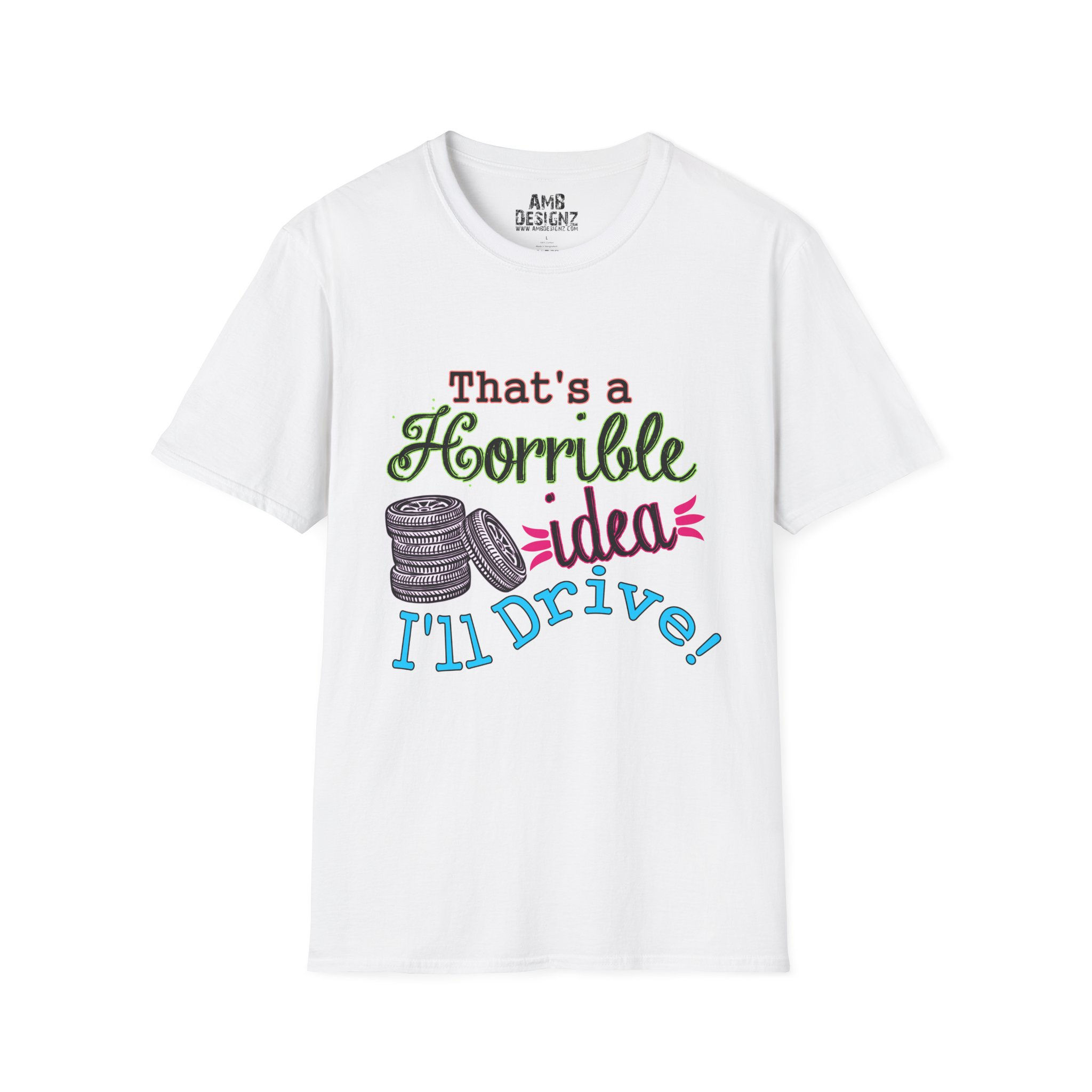 That's a horrible idea - Funny Graphic Tee, Humor Apparel, Casual Wear