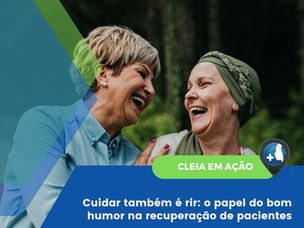 Cuidar também é rir: O papel do bom humor na recuperação do paciente