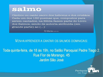 Venha aprender a cantar salmos, gratuitamente, às quintas-feiras, de 18 às 19h no Salão Paroquial 2.