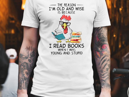 Chicken reading books the reason I’m old and wise shirt