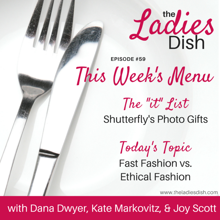 Ladies Dish Podcast: Fast Fashion vs. Ethical Fashion